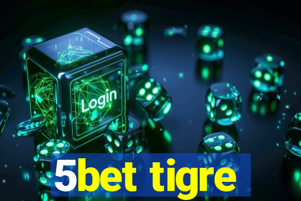 5bet tigre